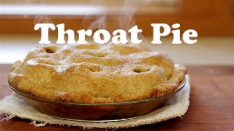 what is a throat pie|Probably the best throat pie on the internet .